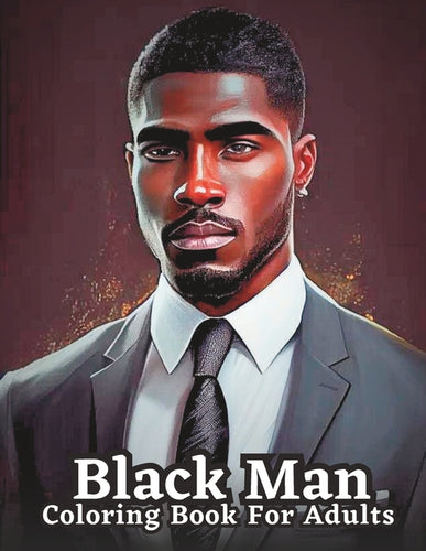 Adult Coloring Book Featuring Portraits of Diverse Black Men: Celebrating Black Men Through Art - Paperback