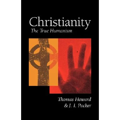 Christianity: The True Humanism - Paperback
