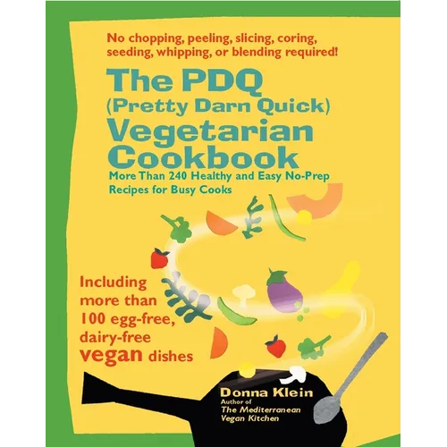 The PDQ (Pretty Darn Quick) Vegetarian Cookbook: More Than 240 Healthy and Easy No-Prep Recipes for Busy Cooks - Paperback