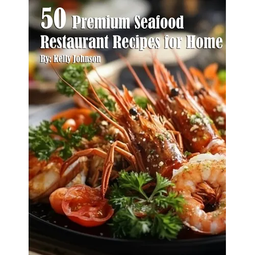 50 Premium Seafood Restaurant Recipes for Home - Paperback