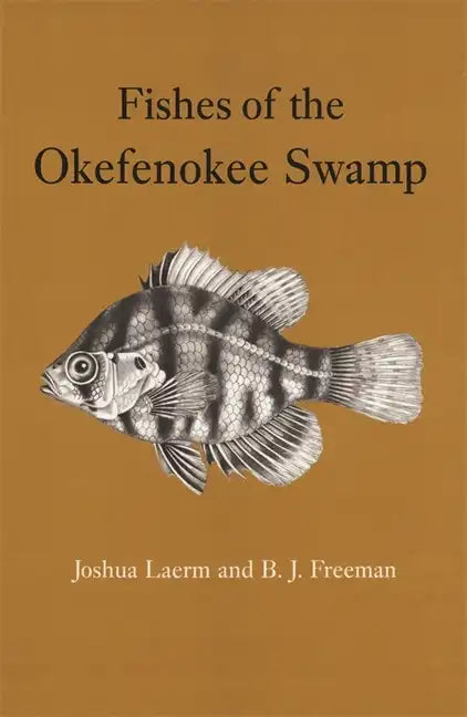 Fishes of the Okefenokee Swamp - Paperback