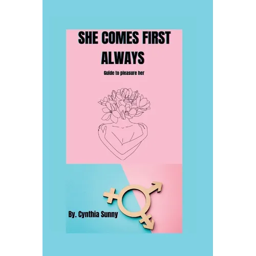 She Comes First Always: Guide to pleasure her - Paperback