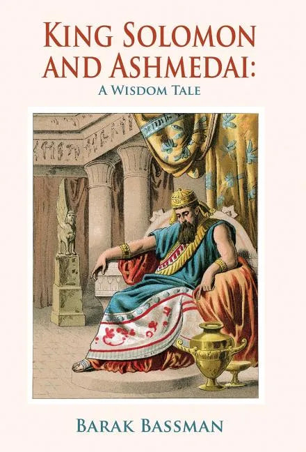 King Solomon and Ashmedai: A Wisdom Tale - Hardcover