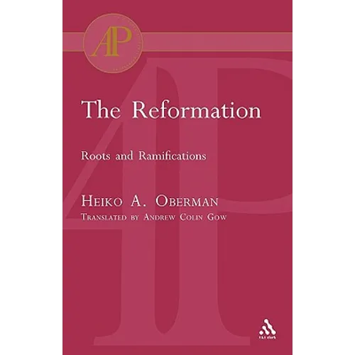 The Reformation: Roots and Ramifications - Paperback