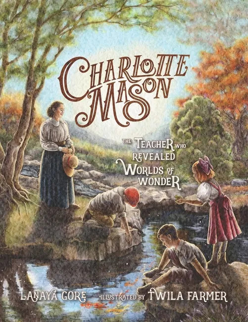 Charlotte Mason: The Teacher Who Revealed Worlds of Wonder - Paperback