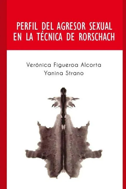 Perfil del Agresor Sexual en la Tecnica de Rorschach: Perfil de las personas que cometen el delito de abuso sexual. - Paperback