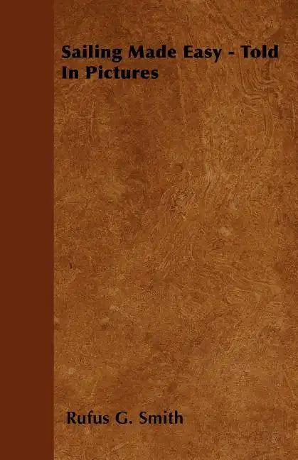 Sailing Made Easy - Told In Pictures - Paperback