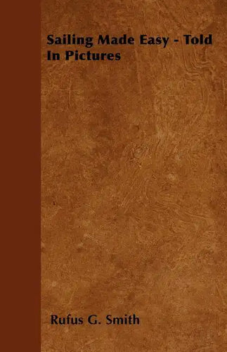 Sailing Made Easy - Told In Pictures - Paperback