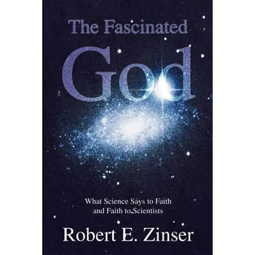 The Fascinated God: What Science Says to Faith and Faith to Scientists - Paperback