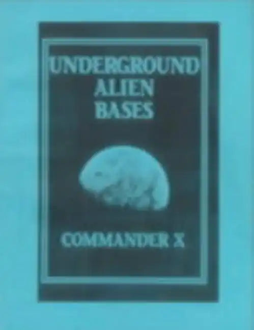 Underground Alien Bases: Flying Saucers Come From Inside The Earth! - Paperback