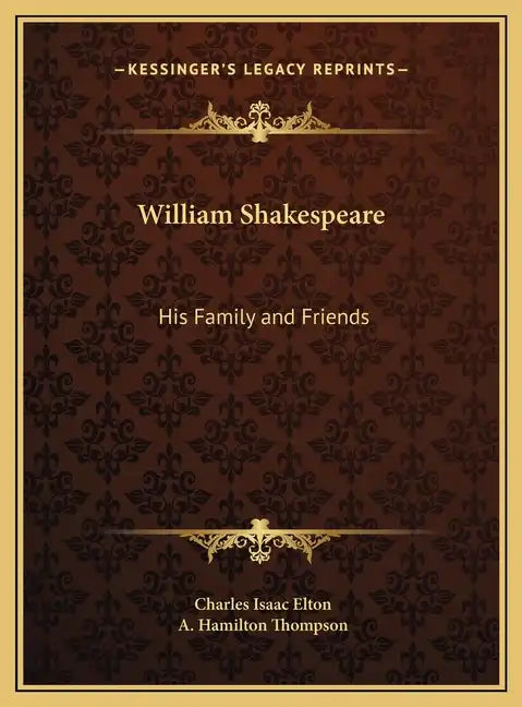 William Shakespeare: His Family and Friends - Hardcover