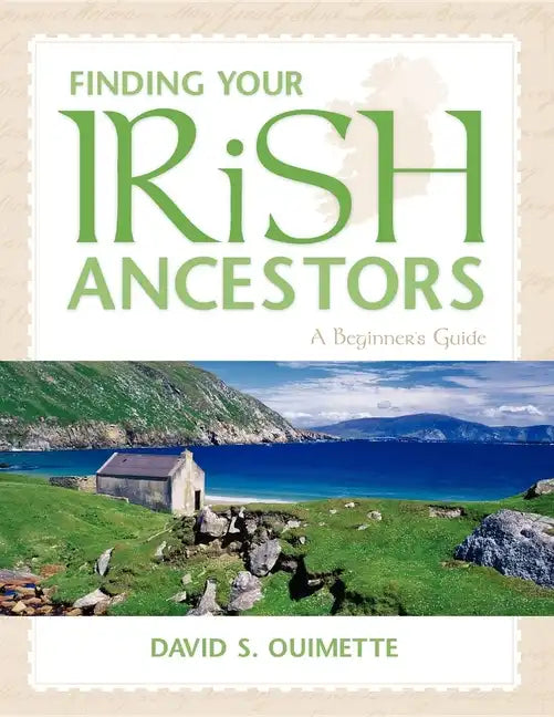 Finding Your Irish Ancestors: A Beginner's Guide - Paperback