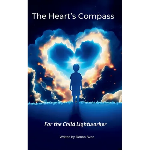 The Heart's Compass: For the child lightworker - Hardcover