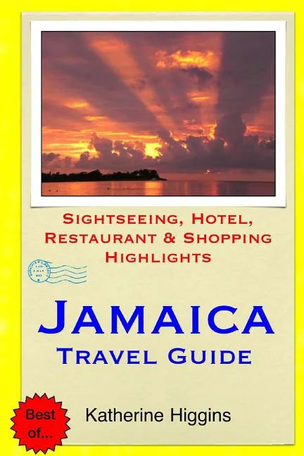 Jamaica Travel Guide: Sightseeing, Hotel, Restaurant & Shopping Highlights - Paperback