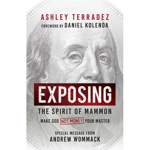 Exposing the Spirit of Mammon: Make God--Not Money--Your Master - Paperback