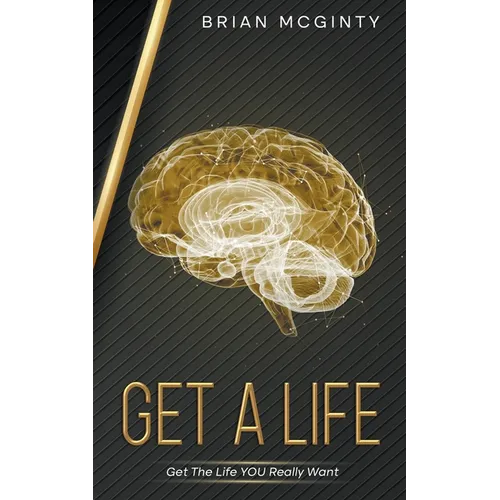 Get A Life - Get The Life You Really Want - Paperback