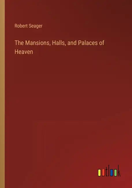 The Mansions, Halls, and Palaces of Heaven - Paperback