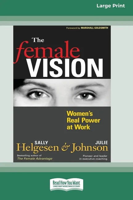 The Female Vision: Women's Real Power at Work (16pt Large Print Edition) - Paperback