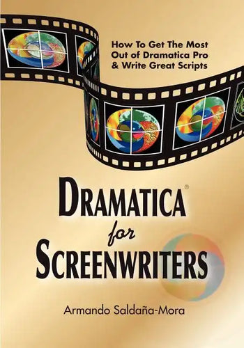 Dramatica(r) for Screenwriters: How to Get the Most out of Dramatica(r) Pro & Write Great Scripts - Paperback