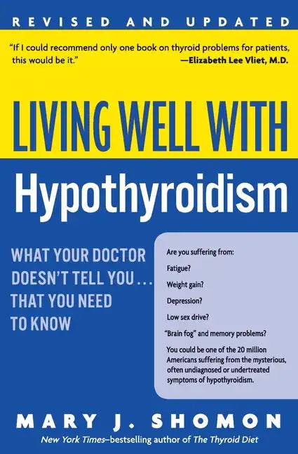 Living Well with Hypothyroidism REV Ed: What Your Doctor Doesn't Tell You... That You Need to Know - Paperback