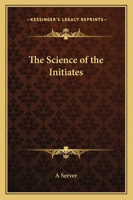 The Science of the Initiates - Paperback