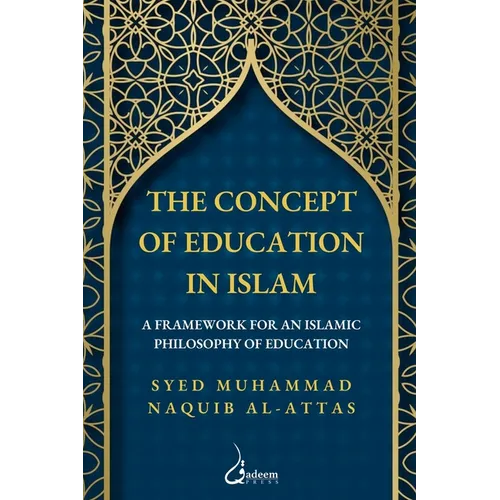 The concept of Education in Islam: A Framework for an Islamic Philosophy of Education - Paperback