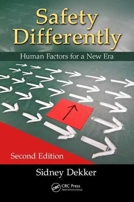 Safety Differently: Human Factors for a New Era, Second Edition - Paperback