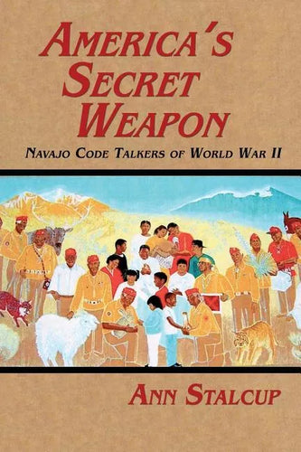 America's Secret Weapon: Navajo Code Talkers of World War II - Paperback