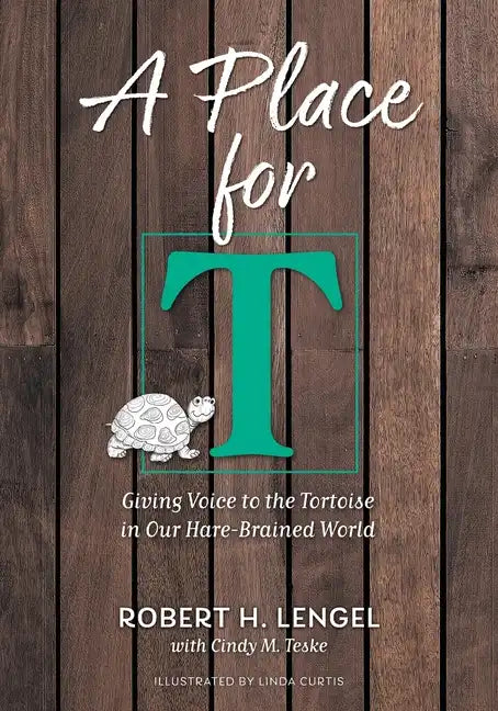 A Place for T: Giving Voice to the Tortoise in Our Hare-Brained World - Paperback