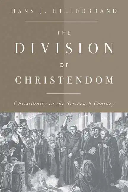 The Division of Christendom: Christianity in the Sixteenth Century - Paperback
