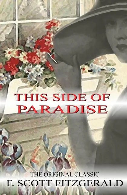 This Side of Paradise - The Original Classic by F.Scott Fitzgerald - Paperback