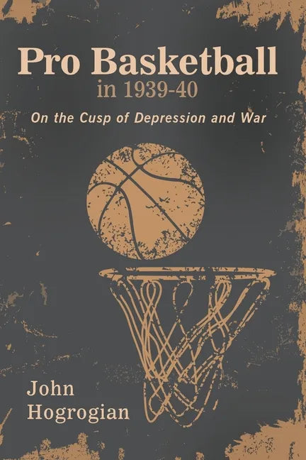 Professional Basketball in 1939-40: On the Cusp of Depression and War - Paperback