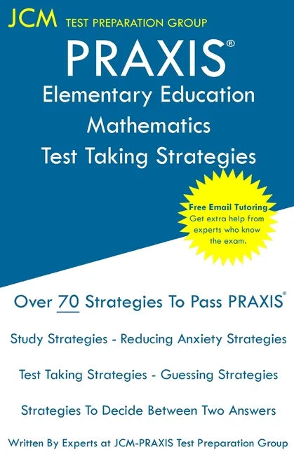 PRAXIS Elementary Education Mathematics - Test Taking Strategies: PRAXIS 5003 - Multiple Subjects Exam - Free Online Tutoring - New 2020 Edition - The - Paperback