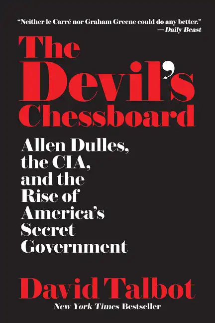The Devil's Chessboard: Allen Dulles, the Cia, and the Rise of America's Secret Government - Paperback