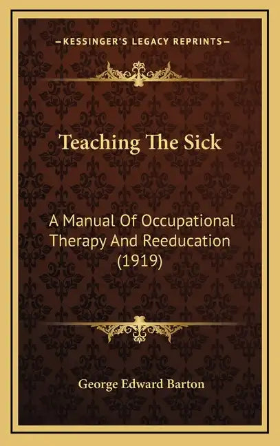 Teaching the Sick: A Manual of Occupational Therapy and Reeducation (1919) - Hardcover