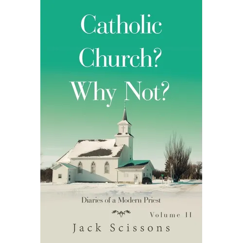 Catholic Church? Why Not?: Diaries of a Modern Priest - Paperback