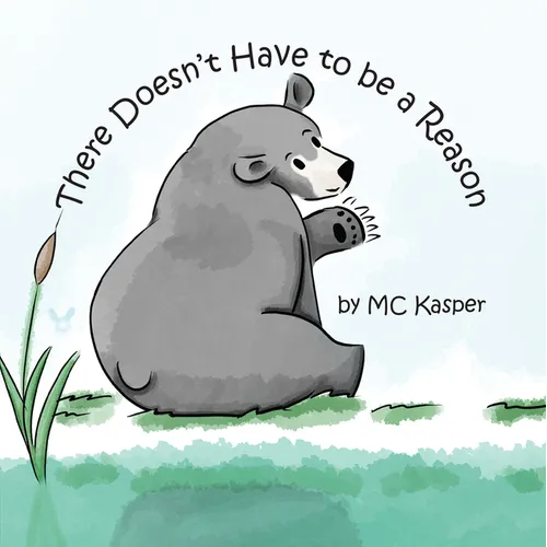 There Doesn't Have to Be a Reason - Hardcover