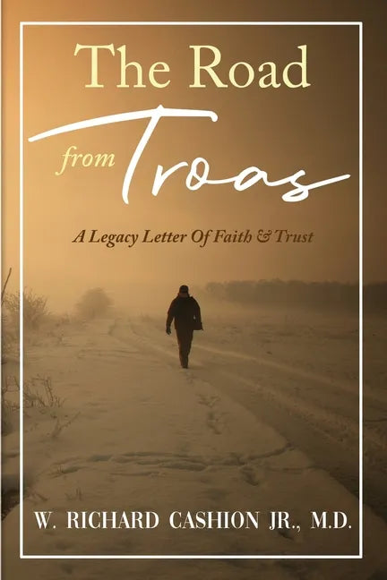 The Road from Troas: A Legacy Letter Of Faith & Trust - Paperback