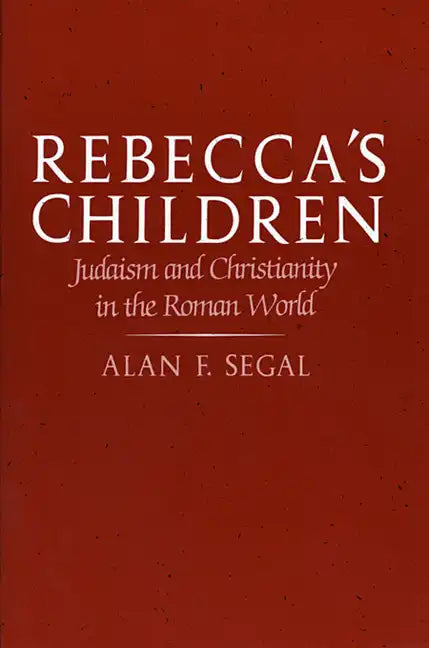Rebecca's Children: Judaism and Christianity in the Roman World - Paperback