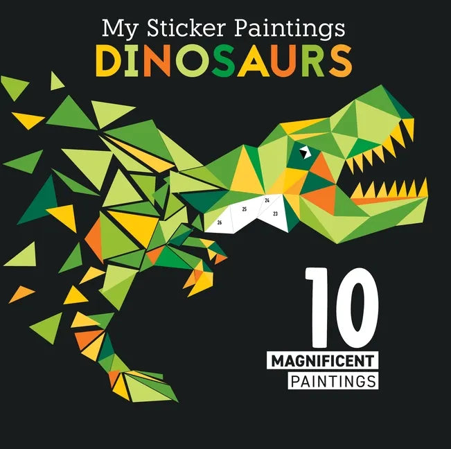 My Sticker Paintings: Dinosaurs: 10 Magnificent Paintings - Paperback