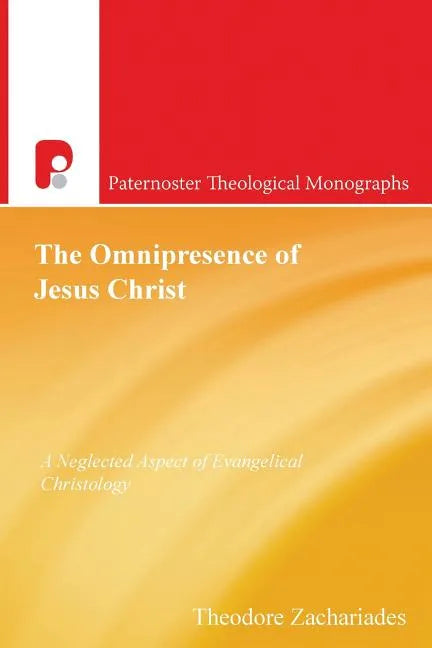 The Omnipresence of Jesus Christ: A Neglected Aspect of Evangelical Christology - Paperback
