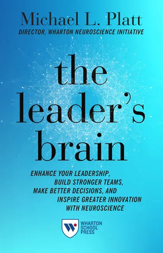 The Leader's Brain: Enhance Your Leadership, Build Stronger Teams, Make Better Decisions, and Inspire Greater Innovation with Neuroscience - Paperback