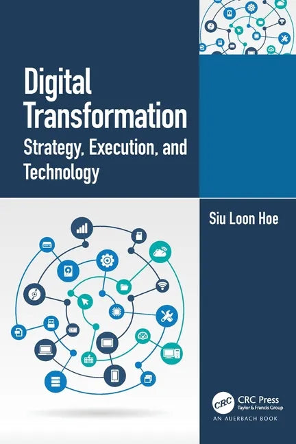 Digital Transformation: Strategy, Execution and Technology - Paperback