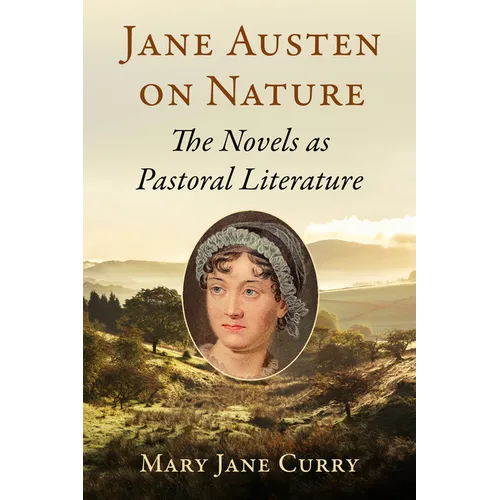 Jane Austen on Nature: The Novels as Pastoral Literature - Paperback