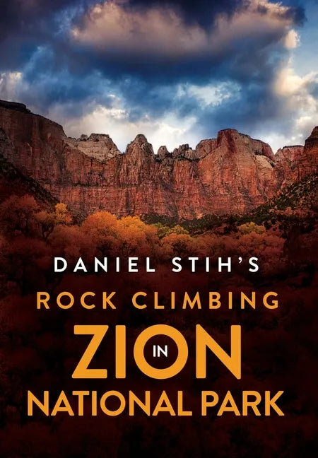 Daniel Stih's Rock Climbing in Zion National Park - Hardcover