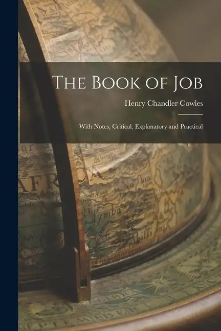 The Book of Job: With Notes, Critical, Explanatory and Practical - Paperback