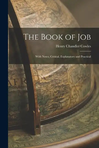 The Book of Job: With Notes, Critical, Explanatory and Practical - Paperback
