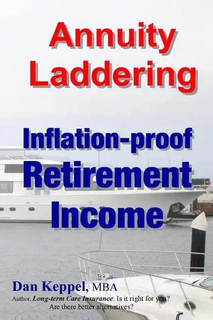 Annuity Laddering: Inflation-proof Retirement Income - Paperback