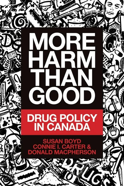 More Harm Than Good: Drug Policy in Canada - Paperback