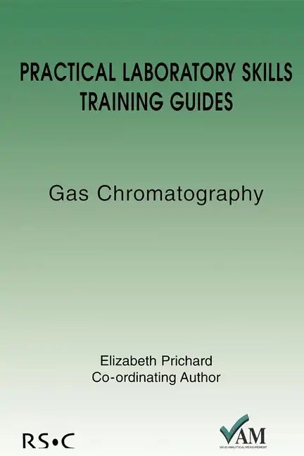 Practical Laboratory Skills Training Guides: Gas Chromatography - Paperback